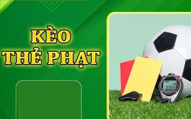 Điểm danh 2 hình thức kèo thẻ phạt phổ biến