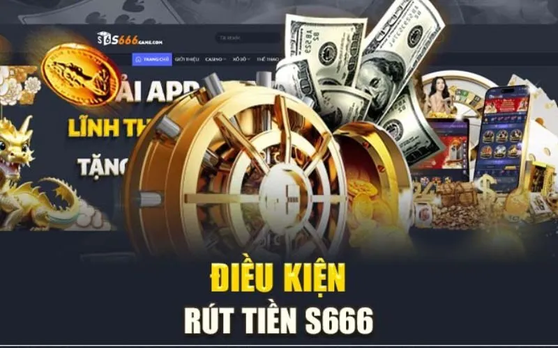 Điều kiện rút tiền s666